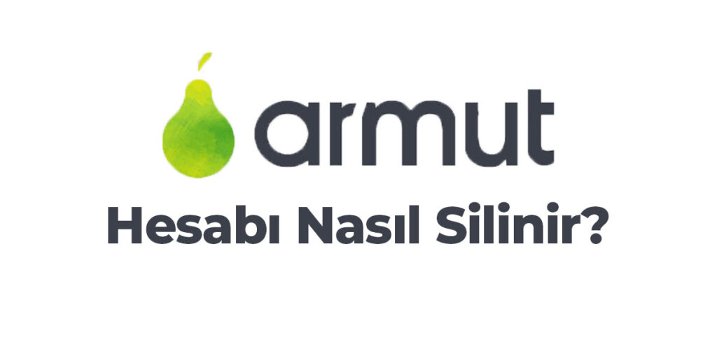 Armut Hesap Silme 2023 (Linki Ve Hesabı Silme Formu) - HesapBEY